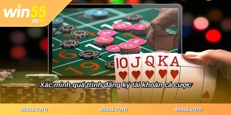 Hướng Dẫn Đăng Ký WIN55 Chi Tiết Từ A-Z Cho Người Mới 2 Xác minh quá trình đăng ký tài khoản cá cược