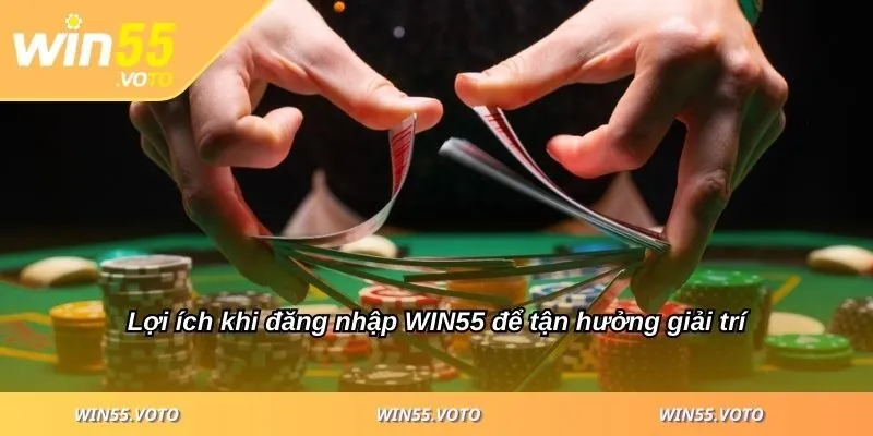 Đăng Nhập WIN55 – Truy Cập Nền Tảng Trong Vòng 1 Phút 2 Lợi ích khi đăng nhập WIN55 để tận hưởng giải trí