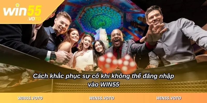 Đăng Nhập WIN55 – Truy Cập Nền Tảng Trong Vòng 1 Phút 3 Cách khắc phục sự cố khi không thể đăng nhập vào WIN55