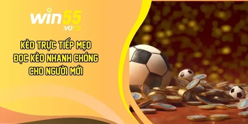 Kèo Trực Tiếp Mẹo Đọc Kèo Nhanh Chóng Cho Người Mới 5 kèo trực tiếp