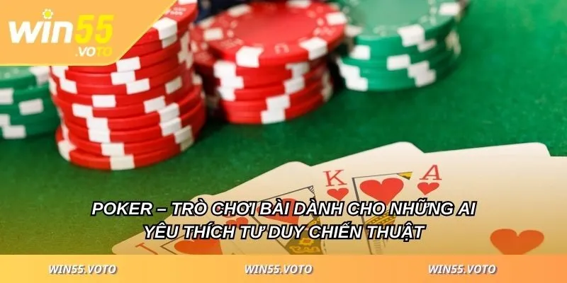Live Casino WIN55 - Khám Phá Sân Chơi Uy Tín Số 1 Hiện Nay 4 Poker – Trò chơi bài dành cho những ai yêu thích tư duy chiến thuật