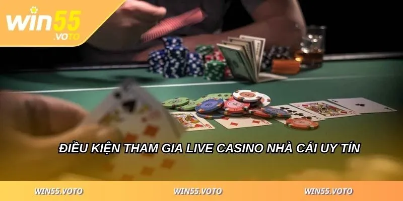 Live Casino WIN55 - Khám Phá Sân Chơi Uy Tín Số 1 Hiện Nay 5 Điều kiện tham gia live casino nhà cái uy tín