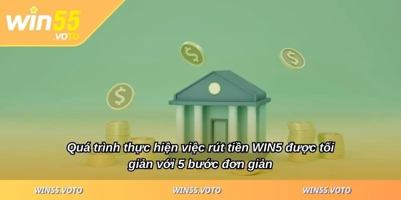 Rút Tiền WIN5 Hiệu Quả, Tránh Rủi Ro Với Các Bước Đơn Giản 2 Quá trình thực hiện việc rút tiền WIN5 được tối giản với 5 bước đơn giản
