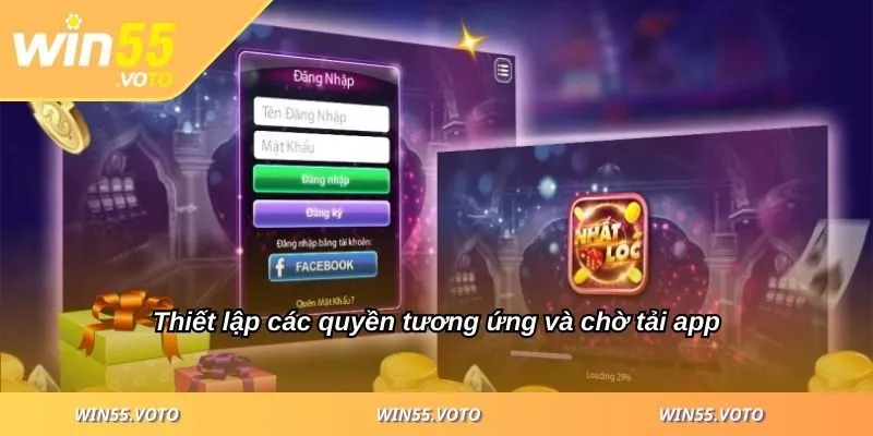 Tải App WIN55 Ngay Hôm Nay Để Trải Nghiệm Cược Hấp Dẫn 2 Thiết lập các quyền tương ứng và chờ tải app